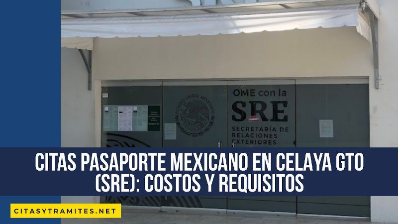 Citas pasaporte mexicano en Celaya Gto